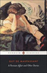 Guy de Maupassant: A Parisian Affair and Other Stories (2004, Penguin Books)