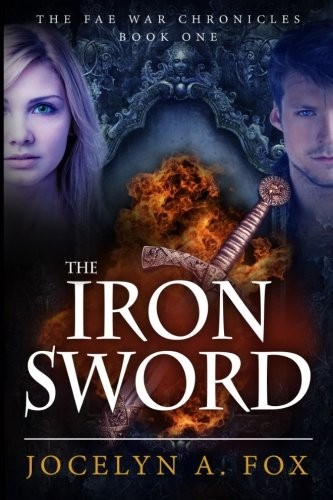 Jocelyn A. Fox: The Iron Sword (Paperback, CreateSpace Independent Publishing Platform)