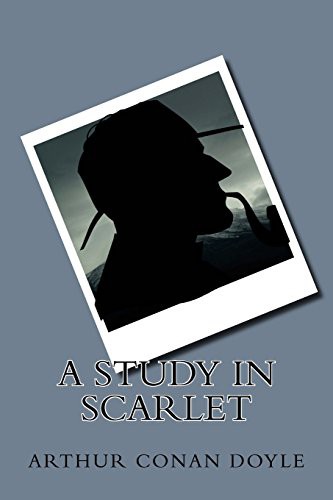 Arthur Conan Doyle, Doyle, A. Conan: A Study in Scarlet (Paperback, 2016, Createspace Independent Publishing Platform, CreateSpace Independent Publishing Platform)