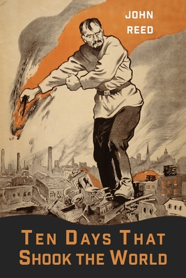 John Reed: Ten Days That Shook the World (2020, International Publishers)
