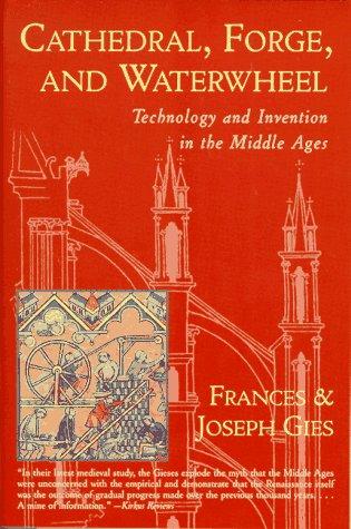 Frances Gies, Joseph Gies: Cathedral, forge, and waterwheel (1999, HarperCollins)