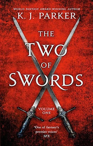 K. J. Parker: The Two of Swords: Volume One (Orbit)