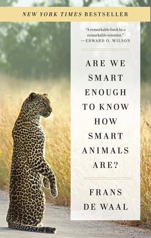 Frans De Waal: Are We Smart Enough to Know How Smart Animals Are? (2017, Norton & Company, Incorporated, W. W.)