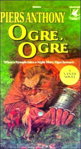 Piers Anthony: Ogre, Ogre (Xanth Novels) (Hardcover, Rebound by Sagebrush)