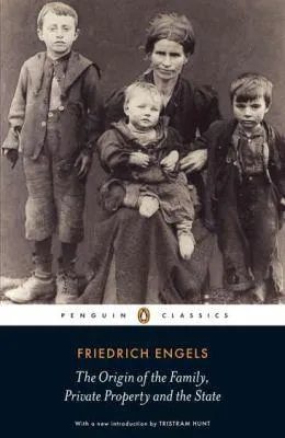 Friedrich Engels: The Origin of the Family, Private Property and the State (2010, Penguin Books)