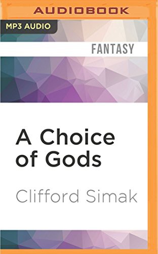 Peter Berkrot, Clifford D. Simak: Choice of Gods, A (AudiobookFormat, Audible Studios on Brilliance Audio, Audible Studios on Brilliance)