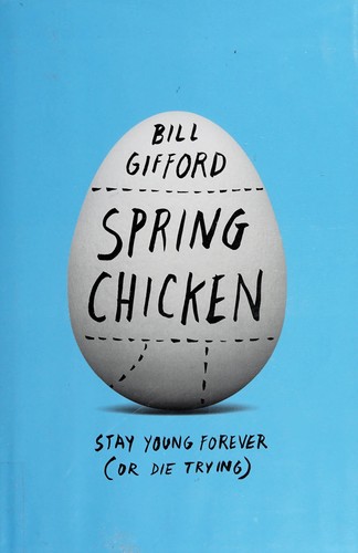 Bill Gifford: Spring chicken (2015, Grand Central Publishing)