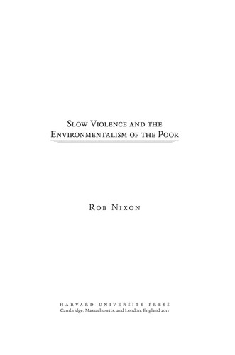 Rob Nixon: Slow violence and the environmentalism of the poor (2011, Harvard University Press)