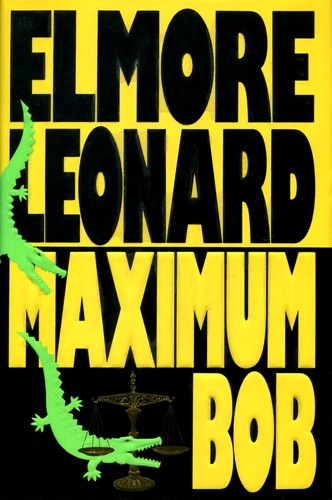 Elmore Leonard: Maximum Bob (1991, Delacorte Press)