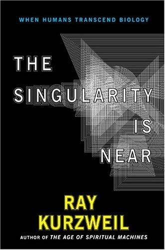 Ray Kurzweil: The Singularity Is Near (Hardcover, 2006, Penguin (Non-Classics))