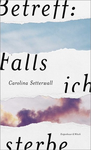 Carolina Setterwall: Betreff: Falls ich sterbe (2021, Kiepenheuer&Witsch)