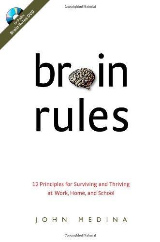 John Medina: Brain Rules: 12 Principles for Surviving and Thriving at Work, Home, and School (2008)