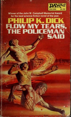 Philip K. Dick (duplicate entry): Flow my tears, the policeman said (1975, Daw Books)