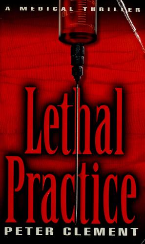 Clement, Peter M.D.: Lethal practice (1998, Ballantine Pub.)