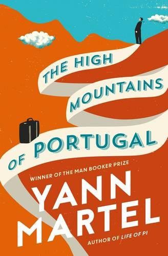 Yann Martel: The High Mountains of Portugal (Hardcover, 2016, imusti, Canongate, Canongate Books)