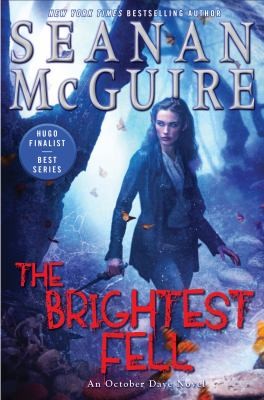 Seanan McGuire: The brightest fell (2017)