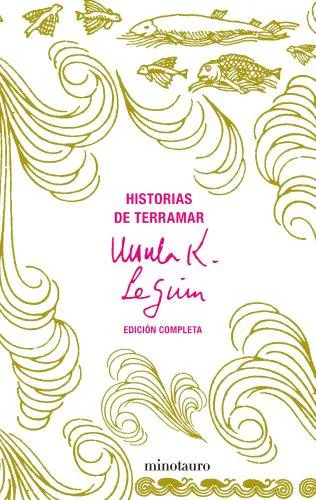 Ursula K. Le Guin: Historias de Terramar obra completa (Spanish language, 2007, Ediciones Minotauro)