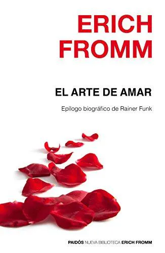 Erich Fromm: El arte de amar : una investigación sobre la naturaleza del amor (Spanish language, 2016, Ediciones Paidós)