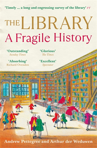 Andrew Pettegree, Arthur der Weduwen: The Library (2021, Profile Books Limited)