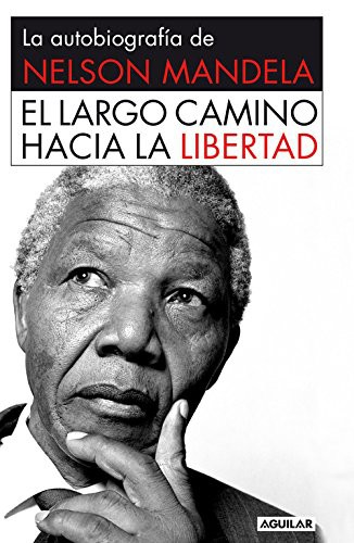 Nelson Mandela: El largo camino hacia la libertad (Hardcover, Aguilar, AGUILAR)
