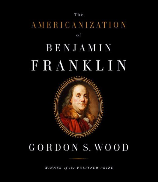 Gordon S. Wood, Peter Johnson: The Americanization of Benjamin Franklin (AudiobookFormat, 2004, HighBridge Audio)