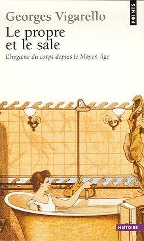 Georges Vigarello: Le propre et le sale (Paperback, French language, Seuil)