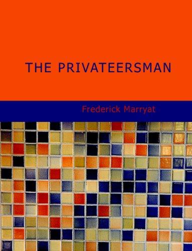 Frederick Marryat: The Privateersman (Large Print Edition) (Paperback, BiblioBazaar)