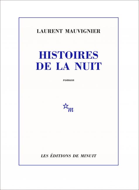 Laurent Mauvignier: Histoires de la nuit (French language, 2020, Les éditions de Minuit)