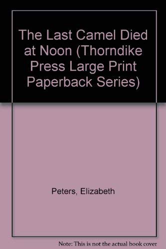 Elizabeth Peters: The Last Camel Died at Noon (Hardcover, G K Hall & Co, Brand: G K Hall n Co)