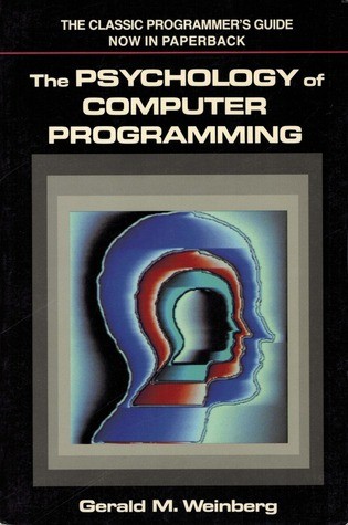 Gerald M. Weinberg, Gerard M. Weinberg: The Psychology of Computer Programming (1988, Van Nostrand Reinhold Company)