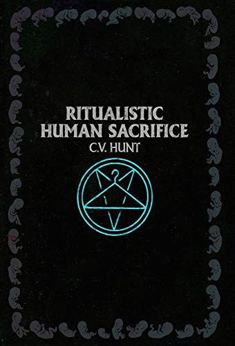C.V. Hunt: Ritualistic Human Sacrifice (Hardcover, Grindhouse Press)