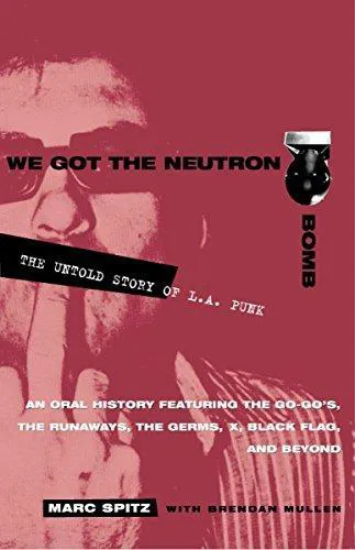 Marc Spitz, Brendan Mullen: We Got the Neutron Bomb (2001)