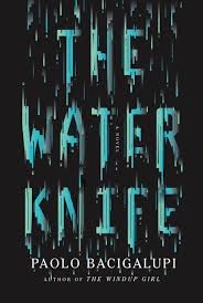 Almarie Guerra, Paolo Bacigalupi: The water knife : a novel (2015, Alfred A. Knopf)