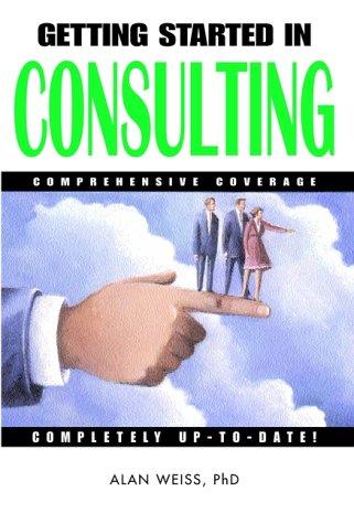 Alan Weiss: Getting Started in Consulting (2000, John Wiley & Sons)