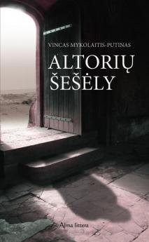 Vincas Mykolaitis- Putinas: Altoriu sesely (Paperback, Alma littera)