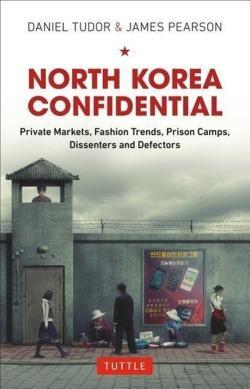 Daniel Tudor, James Pearson: North Korea Confidential