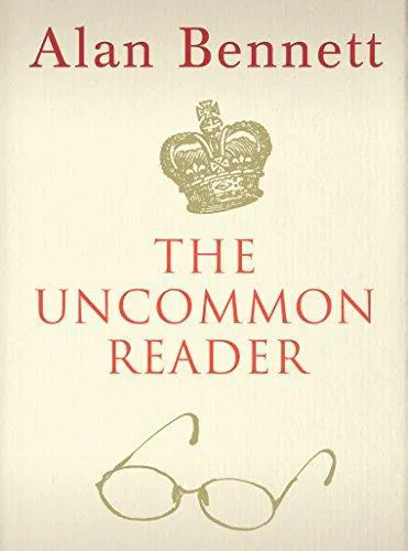 Alan Bennett: The Uncommon Reader (2007, Faber & Faber)