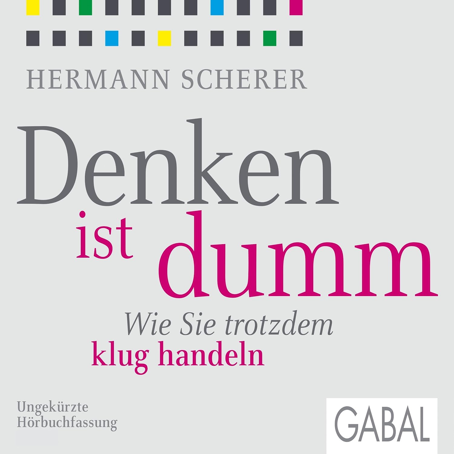 Hermann Scherer: Denken Ist Dumm (AudiobookFormat, Deutsch language, 2014, Gabal)