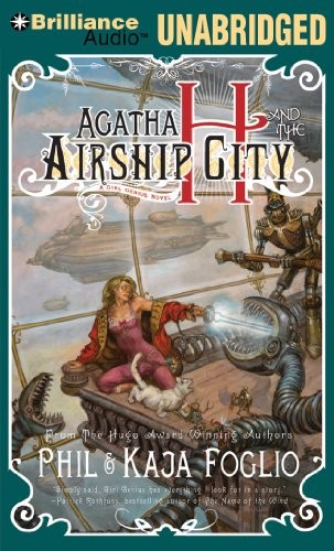 Phil Foglio, Kaja Foglio, Angela Dawe: Agatha H. and the Airship City (AudiobookFormat, Brilliance Audio)