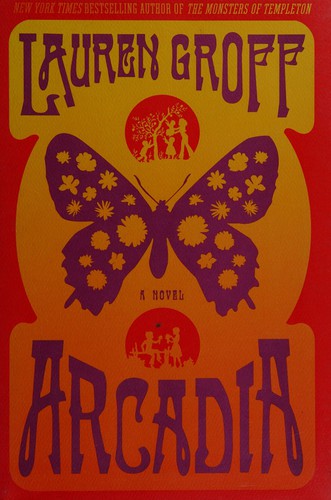 Lauren Groff: Arcadia (Hardcover, 2012, Hyperion, Voice/Hyperion)