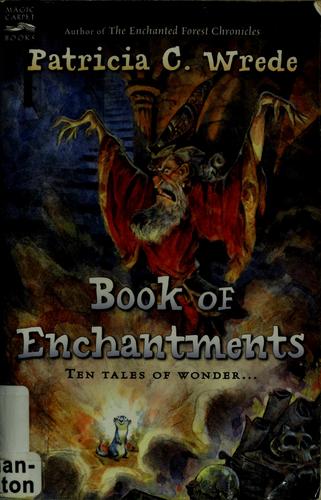 Patricia C. Wrede: Book of enchantments (2005, Magic Carpet Books)