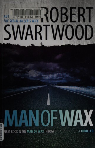 Robert Swartwood: Man of Wax (2012, CreateSpace Independent Publishing Platform)