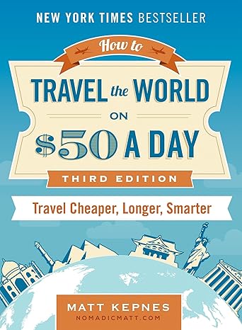Matt Kepnes: How to travel the world on $50 a day (Paperback, 2015, TarcherPerigee; Expanded, Updated edition)