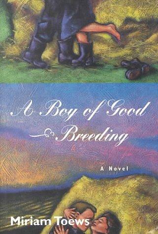 Miriam Toews: A Boy of Good Breeding (Paperback, Stoddart)