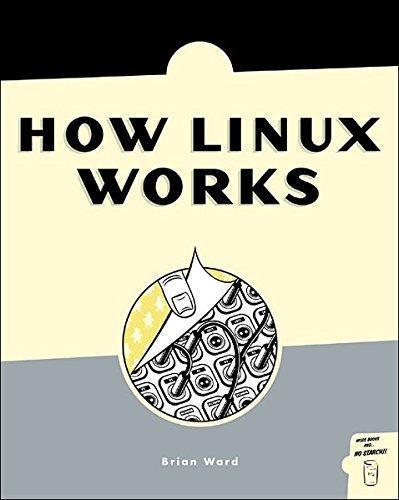 Brian Ward: How Linux Works: What Every Superuser Should Know (2004)