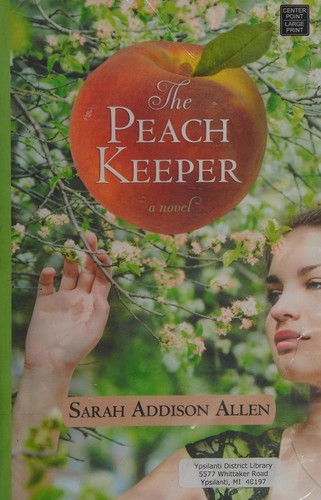 Sarah Addison Allen: The peach keeper (2011, Center Point Pub.)