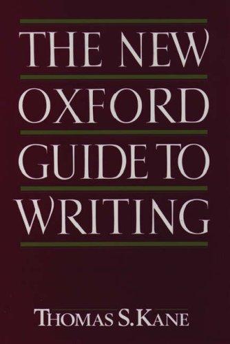 Thomas S. Kane: The New Oxford Guide to Writing (Oxford University Press, USA)