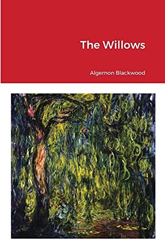 Algernon Blackwood: Willows (2021, Lulu Press, Inc., Lulu.com)