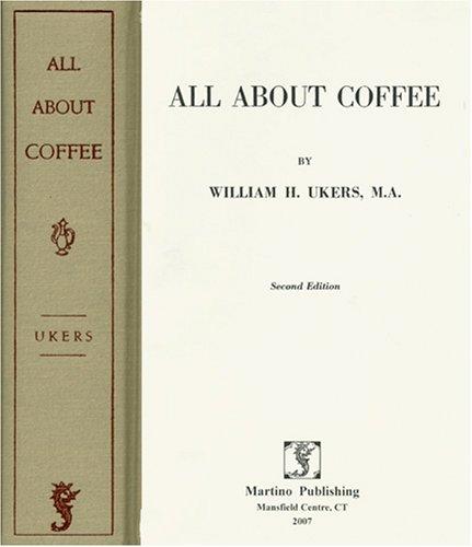 William H. Ukers: All About Coffee (Hardcover, Martino Pub)