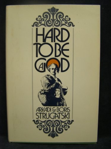 Boris Strugatsky: Hard to be a God (1973, Seabury Press)